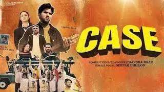 Case Official Video |Chandra Brar| Deepak Dhillon | Gaiphy| Fukri Marya Kar Teri Jatt Naal Yari Ni..