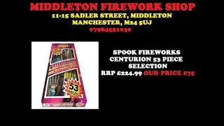SPOOK FIREWORKS | CENTURION 53 PIECE SELECTION BOX | &pound;75 MIDDLETON FIREWORK SHOP | UNBOXING | UK