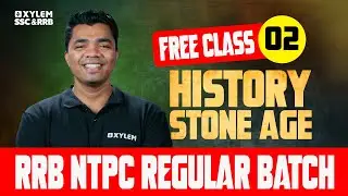 FREE CLASS 02 - HISTORY STONE AGE | RRB NTPC | XYLEM SSC&RRB