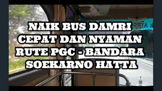 NAIK BUS DAMRI CEPAT DAN NYAMAN RUTE PGC - BANDARA SOEKARNO HATTA