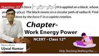 a force f=-ky/x^2+y^2i^ + kx/x^2+y^j^) N is applied on a block, whose position is p(x,y). The block