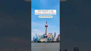 Fully Funded International Summer School 2024 in China | school in china for international students