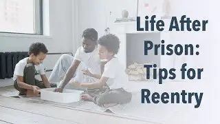 Life After Prison: Tips for Reentry