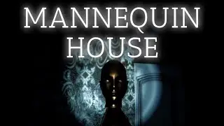 СТРАШНЕЕ НЕКУДА - Mannequin House