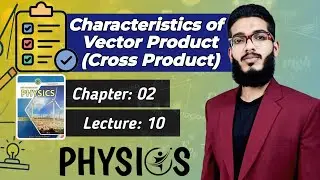Characteristics of Cross or Vector product | Class 11 | Chapter 2 | Lecture 10 | Physics Sindh Board