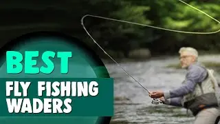 Best Fly Fishing Waders in 2021 &ndash; a Detailed Product Review!