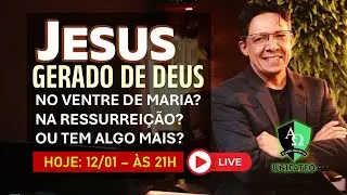 JESUS, GERADO DE DEUS NO VENTRE DE MARIA? NA RESSURREIÇÃO? OU TEM ALGO MAIS? (LIVE: 12/01 ÀS 21H)
