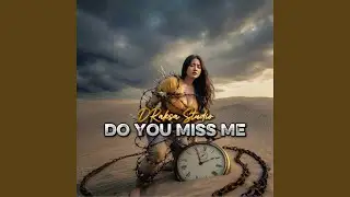 Do You Miss Me