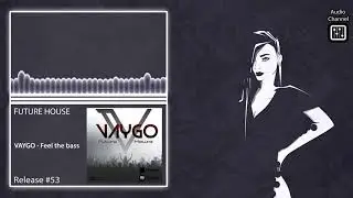 future house : VAYGO - Feel the bass (original mix)