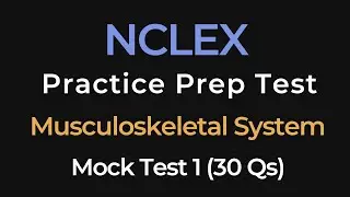 NCLEX Practice Test 1 | Musculoskeletal System | 30 Questions | Nursing Exam Prep Mock Test
