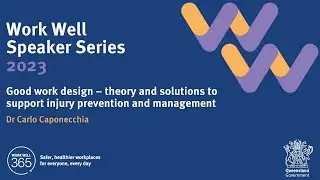 Good work design &ndash; theory and solutions to support injury prevention with Dr Carlo Caponecchia