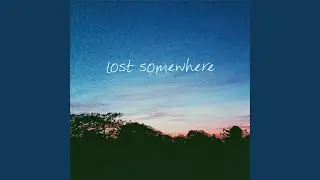 Lost Somewhere