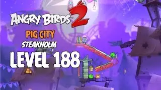 Angry Birds 2 Level 188 Pig City Steakholm 3 Star Walkthrough