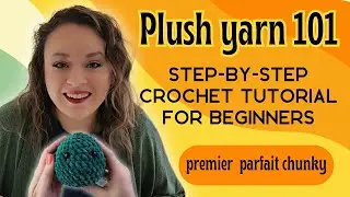Plush Yarn 101: Learn to Crochet with Premier Parfait Chunky Yarn | Step-by-Step Tutorial