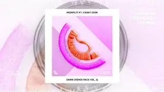 Midsplit - Dawn (ft. Casey Cook) (Joshua Francois Remix) 🍉