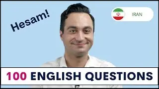 100 English Questions with Hesam from IRAN | How to Ask and Answer English Questions