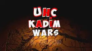 SICAK SAATLER - UHC KADİM WARS - B&ouml;l&uuml;m 5 - Sezon 3