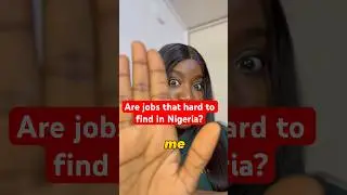 Series: Are Jobs That Hard To Find in Nigeria || What&rsquo;s up with Nigerian Labor Market