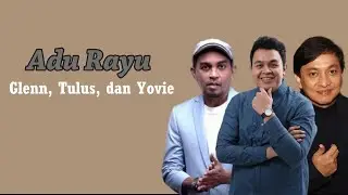Glenn, Tulus, dan Yovie - Adu Rayu (Lirik lagu)