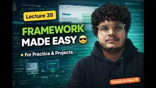 Lecture 39: Website Framework Explained for Practice & Projects | COMEDY KA PITARA | BY GOPAL