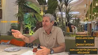 İZMİR MESS AVM ÇİNDEKİ OFİSİNİZ Sadullah Bey’in Çin’e dair Gözlemleri