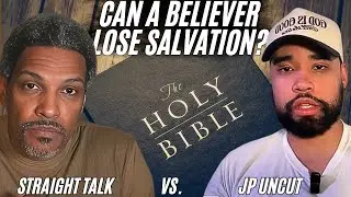 Debate: CAN a believer LOSE salvation? @straighttalkmb  VS. JP UNCUT