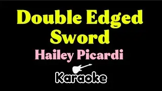 Hailey Picardi - Double Edged Sword (KARAOKE)