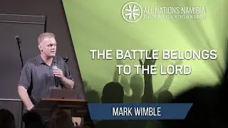 Mark Wimble - The Battle Belongs to The Lord