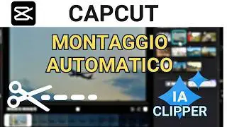 Montaggio Automatico con l'Intelligenza Artificiale in CapCut (Clipper AI) (Tutorial ITA)