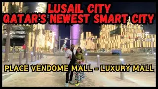 Lusail City - Qatar's Newest Smart City & Place Vendome Mall Most Luxury Mall of Qatar