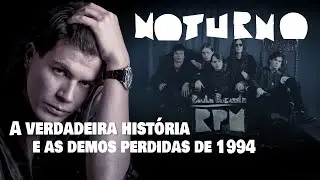 O &aacute;lbum perdido de Paulo Ricardo & RPM. A verdadeira hist&oacute;ria de Noturno e as demos perdidas de 1994