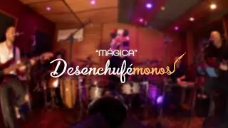 Monos en bolas - M&aacute;gica - Desenchuf&eacute;monos - en vivo
