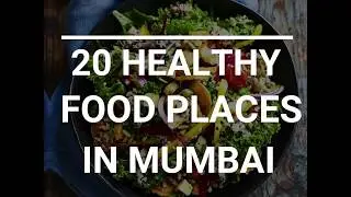 20 Healthy Food places in Mumbai That Will Help You To Lose Weight