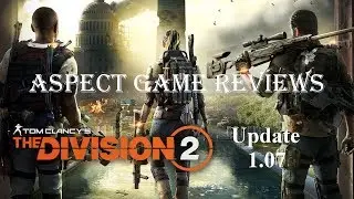 The Division 2 : Update 1.07 : Review : AspectGameReviews