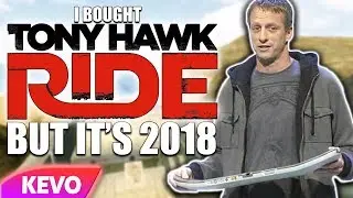 I bought Tony Hawk Ride but it's 2018