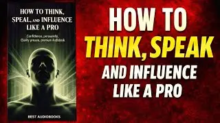 Think, Speak, and Influence Like a PRO