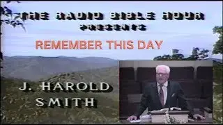 Remember This Day - Dr. J Harold Smith