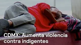 Aumenta violencia contra indigentes en la CDMX - En Punto con Denise Maerker
