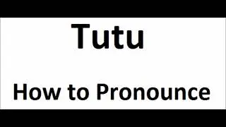 How to pronounce Tutu||How to say Tutu||Tutu Pronunciation||ABDictionary