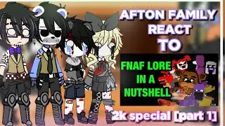 Afton Family React FNAF LORE IN A NUSTSHELL| 🎉2k special [part 1]🎉