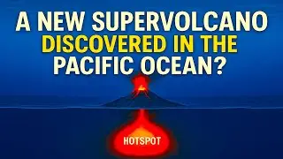 A New 'Super Volcano' Discovered In The Pacific: The Truth
