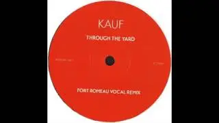 Kauf - Through The Yard (Fort Romeau Remix)