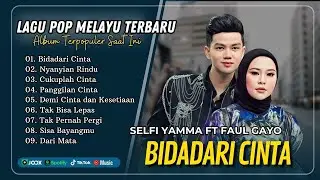 Selfi Yamma Ft Faul Gayo - BIDADARI CINTA - NYANYIAN RINDU - CUKUPLAH CINTA | POP MELAYU POPULER