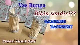 Ide Kreasi Vas Bunga Dari Tusuk Sate | DIY Flower Vase From Stick