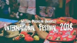 #WorldAtWestern | International Festival | Western Michigan University