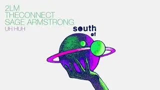 2LM, TheConnect, Sage Armstrong - Uh Huh