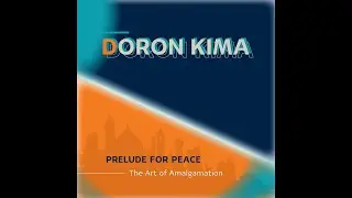 DORON KIMA, New Album 'Prelude for Peace - The Art of Amalgamation', Out on Feb. 26