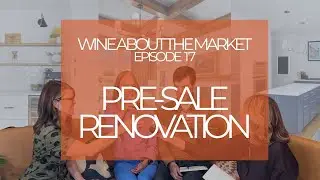 Wine About The Market EP 17 - Pre-sale Renovation