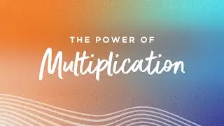 The Power of Multiplication