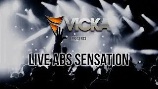 VICKA presents LIVE ABS Sensation